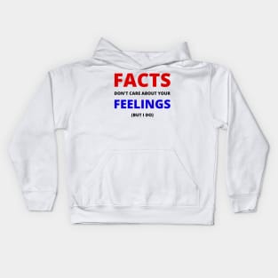 Facts don't care about your feelings (but I do) Kids Hoodie